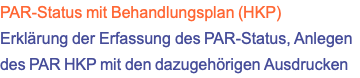 PAR-Status mit Behandlungsplan (HKP) Erklärung der Erfassung des PAR-Status, Anlegen des PAR HKP mit den dazugehörigen Ausdrucken