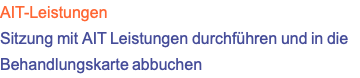 AIT-Leistungen Sitzung mit AIT Leistungen durchführen und in die Behandlungskarte abbuchen