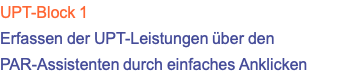 UPT-Block 1 Erfassen der UPT-Leistungen über den PAR-Assistenten durch einfaches Anklicken