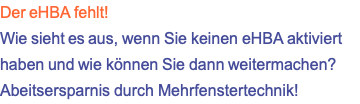 Der eHBA fehlt! Wie sieht es aus, wenn Sie keinen eHBA aktiviert haben und wie können Sie dann weitermachen? Abeitsersparnis durch Mehrfenstertechnik!