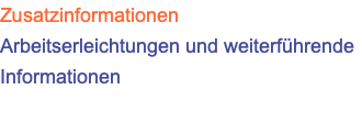 Zusatzinformationen Arbeitserleichtungen und weiterführende Informationen