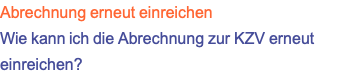 Abrechnung erneut einreichen Wie kann ich die Abrechnung zur KZV erneut einreichen?