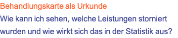 Behandlungskarte als Urkunde Wie kann ich sehen, welche Leistungen storniert wurden und wie wirkt sich das in der Statistik aus?